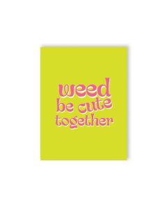 Weed Be Cute 420 Greeting Card
